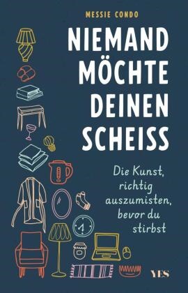 Messie Condo - Niemand möchte deinen Scheiß Die Kunst, richtig auszumisten, bevor du stirbst