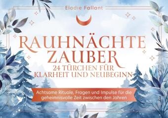 Elodie Fallant - Rauhnächtezauber - 24 Türchen für Klarheit und Neubeginn Achtsame Rituale, Fragen und Impulse für die geheimnisvolle Zeit zwischen den Jahren | Buchkalender zum Aufschneiden