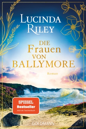 Lucinda Riley - Die Frauen von Ballymore Roman - Von der Autorin der international gefeierten »Sieben-Schwestern«-Reihe - Der SPIEGEL Bestseller erstmals im Taschenbuch!