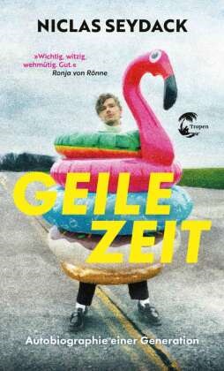 Niclas Seydack - Geile Zeit Autobiographie einer Generation