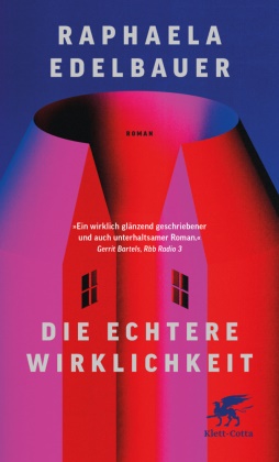 Raphaela Edelbauer - Die echtere Wirklichkeit Roman | »Raphaela Edelbauer hat einen absurd-witzigen Roman geschrieben.« ttt, ARD