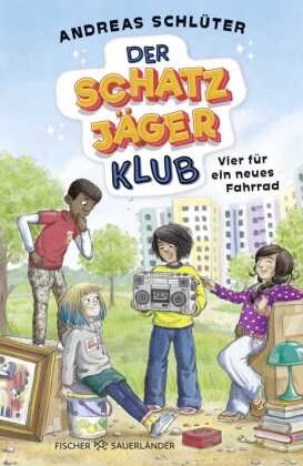 Andreas Schlüter, Ulla Mersmeyer - Der Schatzjäger-Klub - Vier für ein neues Fahrrad Großstadtabenteuer mit Witz und Herz für Kinder ab 8