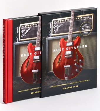 Eleanor Jane - Kult-Gitarren Legendäre Gitarristen und ihre Instrumente - Reich bebilderter Prachtband mit Schmuckschuber