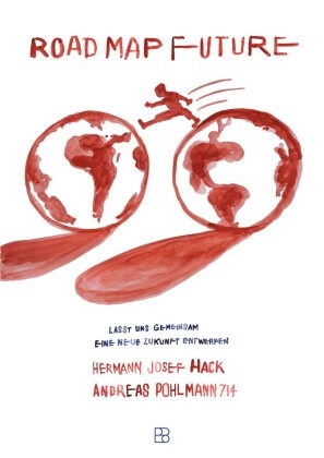 Hermann J Hack, Hermann Josef Hack, Jonas Hagedorn, Hermann Josef Hack u a, Andreas Pohlmann, … - Road Map Future