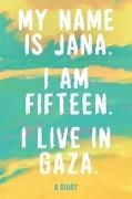 Jana - My Name is Jana. I Am 15 Years Old. I Live in Gaza