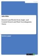 Julia Hiller - French Loan Words From Anglo- and Central French and Their Sociolinguistic Status