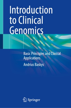 Andrius Baskys - Introduction to Clinical Genomics Basic Principles and Clinical Applications