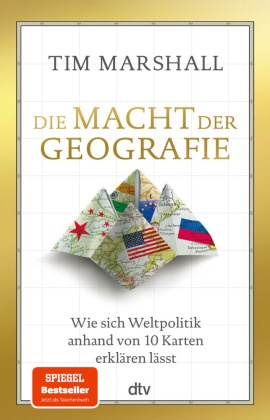 Tim Marshall - Die Macht der Geografie Wie sich Weltpolitik anhand von 10 Karten erklären lässt | Der Klassiker: aktualisiert und komplett überarbeitet