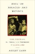 Kahn Ashley - Days of Miracle and Wonder Paul Simon and the Trials and Triumphs of Graceland