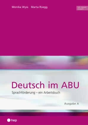 Marta Rüegg, Monika Wyss - Deutsch im ABU - Ausgabe A (Print inkl. E-Book Edubase, Neuauflage 2026) Ausgabe A - Sprachförderung - ein Arbeitsbuch