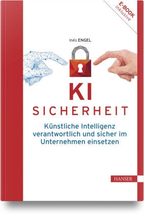 Inés Engel - KI-Sicherheit Künstliche Intelligenz verantwortlich und sicher im Unternehmen einsetzen