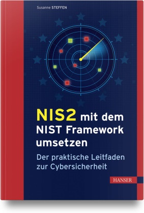 Susanne Steffen - NIS2 mit dem NIST Framework umsetzen Der Managementleitfaden zur Cybersicherheit