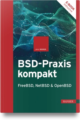 Jens Mania - BSD-Praxis kompakt - FreeBSD, NetBSD & OpenBSD