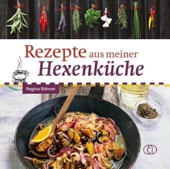 Regina Röhner - Rezepte aus meiner Hexenküche
