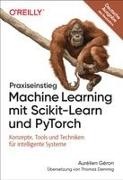 Aurélien Géron - Praxiseinstieg Machine Learning mit Scikit-Learn und PyTorch Konzepte, Tools und Techniken für intelligente Systeme