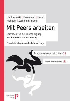 Stephan Hekermann, Imke Heuer, Lili Michaelis, Jörg Utschakowski, Sabine Zechmann-Bröder - Mit Peers arbeiten Leitfaden für die Beschäftigung von Experten aus Erfahrung