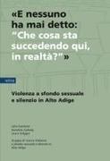 Julia Ganterer, Gundula Ludwig, Laura Volgger - «E nessuno ha mai detto: "Che cosa sta succedendo qui, in realtà?"» Violenza a sfondo sessuale e silenzio in Alto Adige