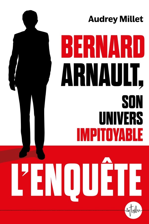 Audrey Millet - Bernard Arnault, son univers impitoyable