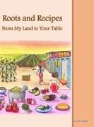 Lorena R. Sahagún - Roots and Recipes From My Land to Your Table