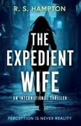 R. S. Hampton - The Expedient Wife A Quinn Durand International Thriller