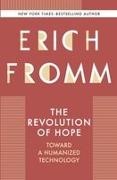 Erich Fromm - The Revolution of Hope Toward a Humanized Technology