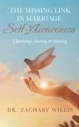 Zachary Willis - The Missing Link in Marriage Self-Awareness: Courtship, Dating, & Mating