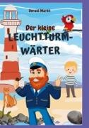 Gerald Marek - Der kleine Leuchtturmwärter Eine Abenteuergeschichte