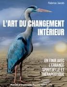 Fabrice Jacob - L'art du changement intérieur En finir avec l'errance spirituelle et thérapeutique