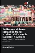 Hans Wilhelm - Bullismo e violenza scolastica tra gli studenti delle scuole superiori hawaiane Violenza scolastica e comportamento di segnalazione.DE