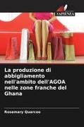 Rosemary Quarcoo - La produzione di abbigliamento nell'ambito dell'AGOA nelle zone franche del Ghana DE