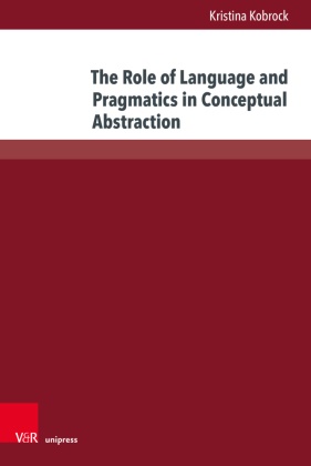 Kristina Kobrock - The Role of Language and Pragmatics in Conceptual Abstraction Interactive Experiments and Emergent Communication Models using Reference Games