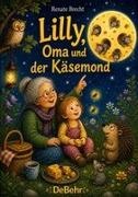 Renate Brecht - Lilly, Oma und der Käsemond