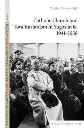 Vojislav G. Pavlovic, Vojislav G. G. Pavlovic - The Catholic Church and Totalitarianism in Yugoslavia, 1941-1958