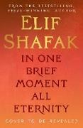 Elif Shafak, Shafak Elif - In One Brief Moment All Eternity