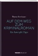 Thomas Bornhauser - Auf dem Weg zum Kriminalroman Ein Autor gibt Tipps