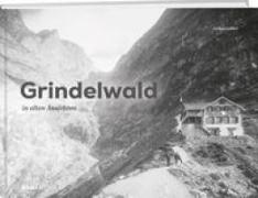 Arthur Gabler - Grindelwald in alten Ansichten