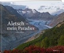 Laudo Albrecht - Aletsch – Mein Paradies