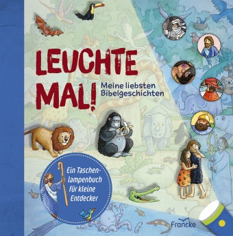 Gill Guile, Gill Guile, Lorna Waldminghaus - Leuchte mal! Meine liebsten Bibelgeschichten Ein Taschenlampenbuch für kleine Entdecker