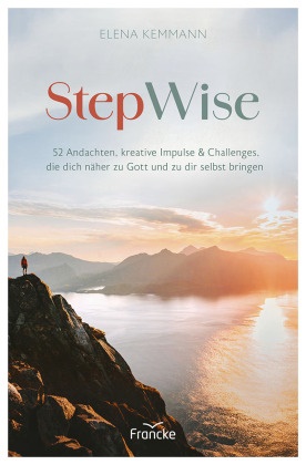 Elena Kemmann - StepWise 52 Andachten, kreative Impulse & Challenges, die dich näher zu Gott und zu dir selbst bringen