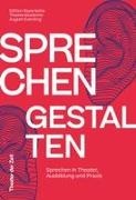 Marie-Theres Auer, J Bairlein, Josef Bairlein, Susanna Werger - Sprechen Gestalten Sprechen in Theater, Ausbildung und Praxis