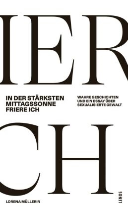 Lorena Müllerin - In der stärksten Mittagssonne friere ich Wahre Geschichten und ein Essay über sexualisierte Gewalt
