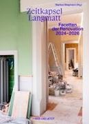 Heiko Dobler, Verena Frey, Erich Niklaus, Re, Rachel Bühlmann, … - Zeitkapsel Langmatt Facetten der Renovation 2024−2026