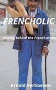 Arnold Verhoeven - Frencholic reality behind the french dream
