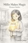 Camille Jones - Millie Makes Magic Eleanor Smiles