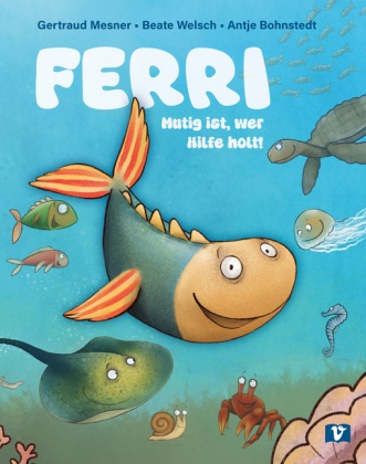 Gertraud Mesner, Beate Welsch, Antje Bohnstedt - Ferri. Bilderbuch Mutig ist, wer Hilfe holt!. Eine Tiergeschichte zum Vorlesen über Mobbing und Ausgrenzung, die das Selbstbewusstsein von Kindern stärkt. Kinderbücher ab 4 Jahre