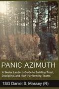 Daniel S Massey - Panic Azimuth A Senior Leader's Guide to Building Trust, Discipline, and High-Performing Teams