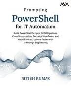 Nitish Kumar - Prompting PowerShell for IT Automation