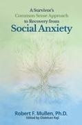 Robert F. Mullen, Olalekan Raji - A Survivor's Common Sense Approach to Recovery from Social Anxiety