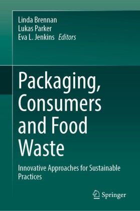 Linda Brennan, Eva L. Jenkins, Eva L Jenkins, Lukas Parker - Packaging, Consumers and Food Waste Innovative Approaches for Sustainable Practices