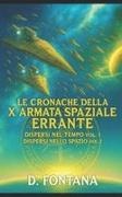 D. Fontana - Le cronache della X armata spaziale errante Dispersi nel Tempo Vol. 1 - Dispersi nello Spazio Vol. 2
